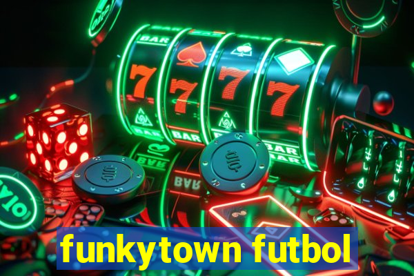 funkytown futbol